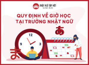 QUY ĐỊNH VỀ GIỜ HỌC TẠI TRƯỜNG NHẬT NGỮ